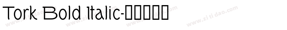 Tork Bold Italic字体转换